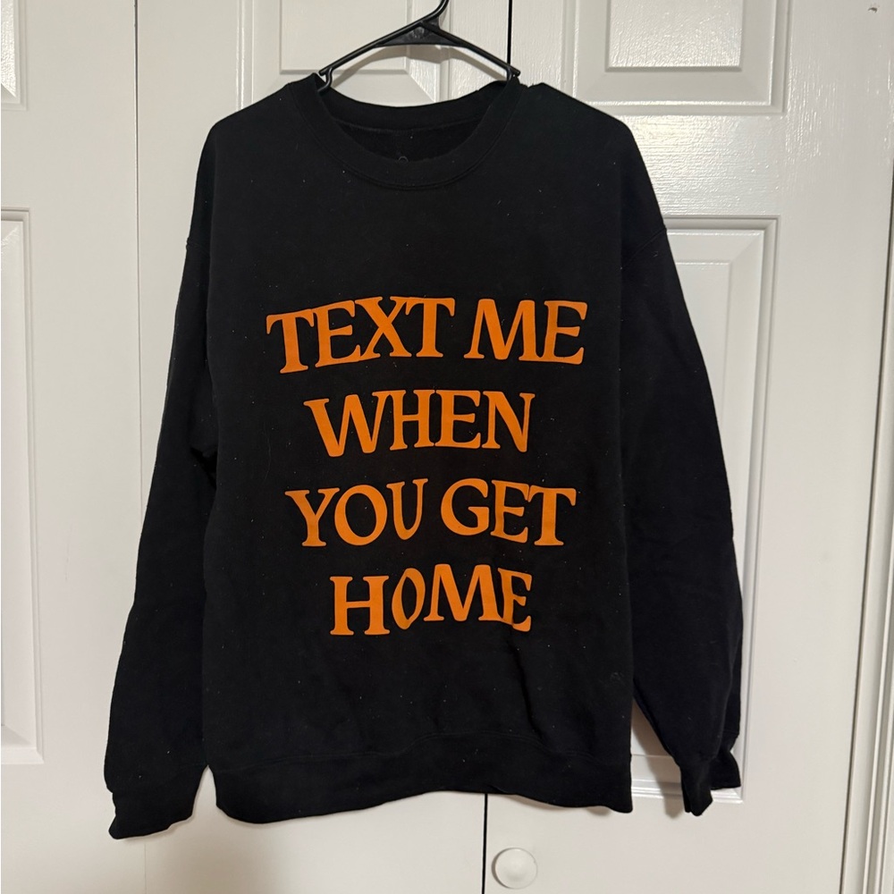 LONELY GHOST Black Sweatshirt with Orange Text “text me when you get home”